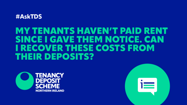 Image saying "#AskTDS: My tenants haven’t paid rent since I gave them notice. Can I recover these costs from their deposits?"