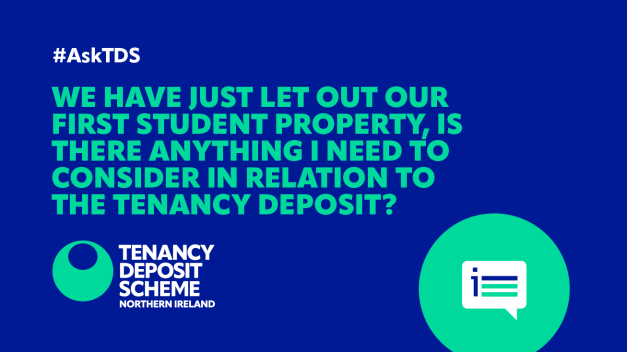 #AskTDS ‘We have just let out our first student property, is there anything I need to consider in relation to the tenancy deposit?’