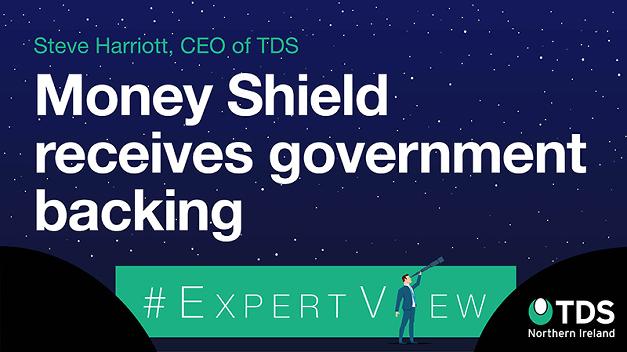 #ExpertView: Money Shield receives government backing