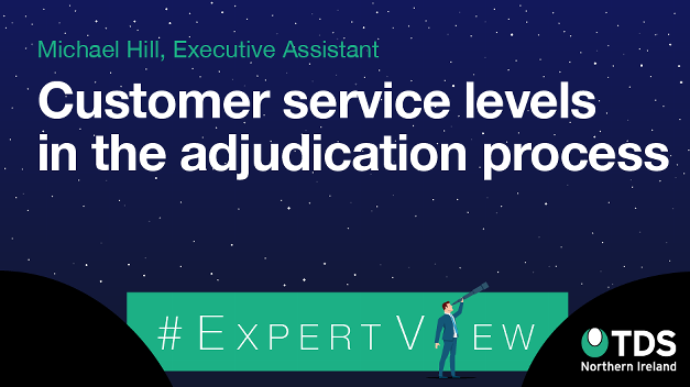  #ExpertView: Customer service levels in the adjudication process
