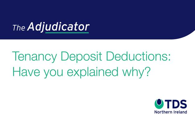 #TheAdjudicator: Tenancy Deposit Deductions – Have you Explained Why?