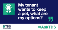 #AskTDS: My tenant wants to keep a pet, what are my options?