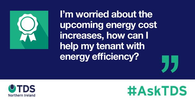 #AskTDS: I’m worried about the upcoming energy cost increases, how can I improve my property’s energy efficiency and support my tenants?