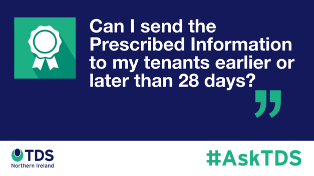 #AskTDS: Can I send the Prescribed Information to my Tenants Earlier or Later than 28 days?