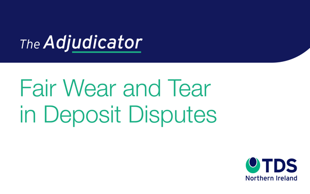 The Adjudicator: Fair Wear and Tear in Deposit Disputes
