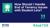 #AskTDS: How Should I Handle End of Tenancy Issues with Student Lets?