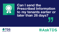 #AskTDS: Can I send the Prescribed Information to my Tenants Earlier or Later than 28 days?